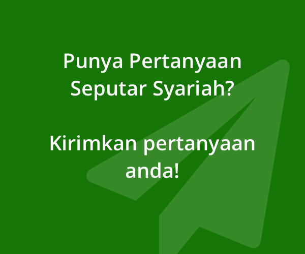 Punya pertanyaan seputar syariah? Kirimkan pertanyaan anda!